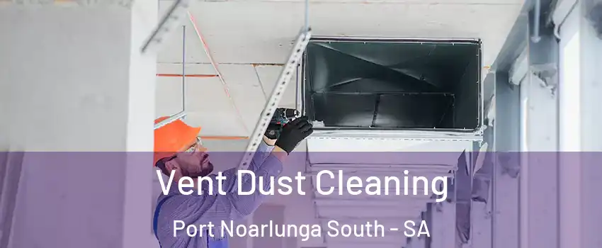 Vent Dust Cleaning Port Noarlunga South - SA