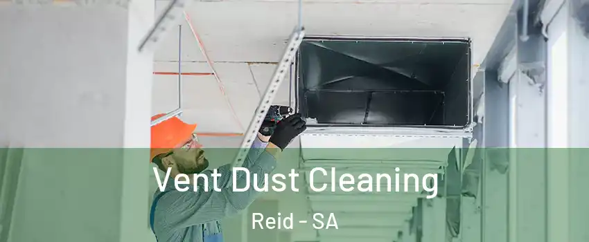 Vent Dust Cleaning Reid - SA
