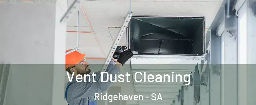 Vent Dust Cleaning Ridgehaven - SA