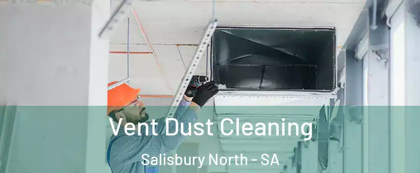 Vent Dust Cleaning Salisbury North - SA