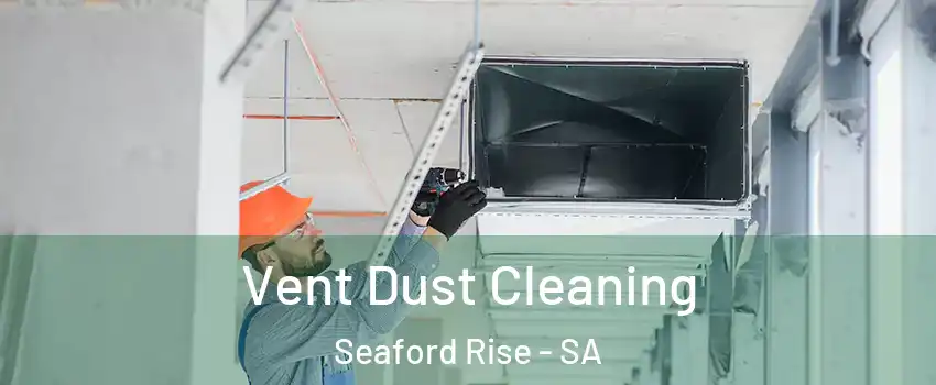Vent Dust Cleaning Seaford Rise - SA