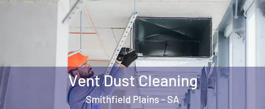 Vent Dust Cleaning Smithfield Plains - SA