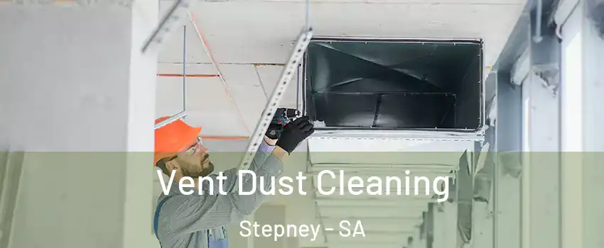 Vent Dust Cleaning Stepney - SA