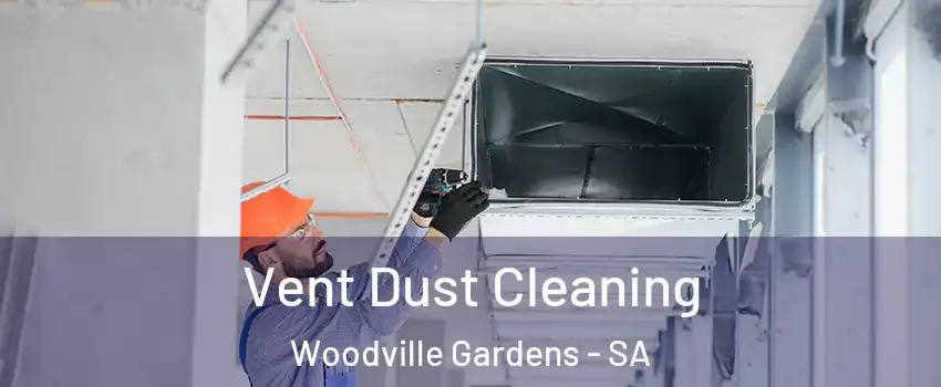 Vent Dust Cleaning Woodville Gardens - SA