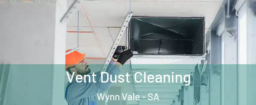 Vent Dust Cleaning Wynn Vale - SA
