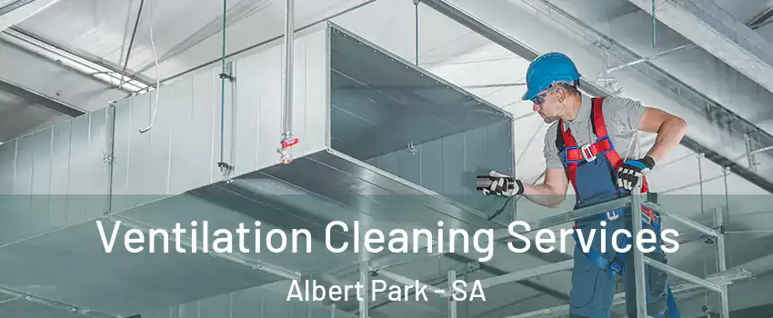  Ventilation Cleaning Services Albert Park - SA