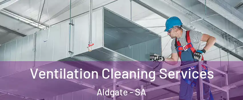 Ventilation Cleaning Services Aldgate - SA