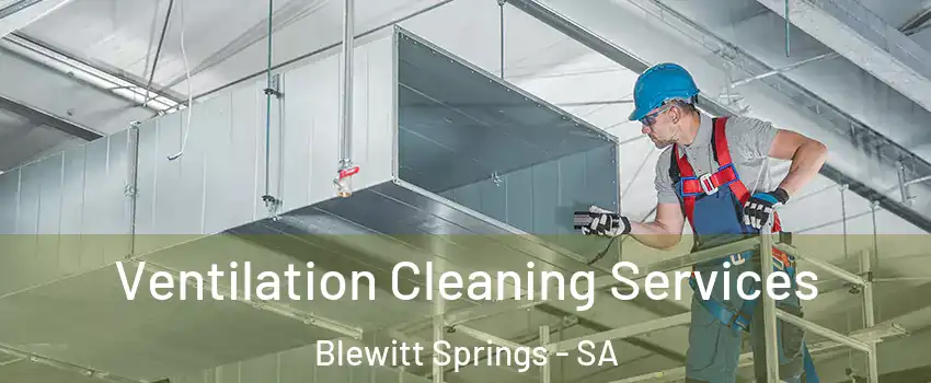 Ventilation Cleaning Services Blewitt Springs - SA