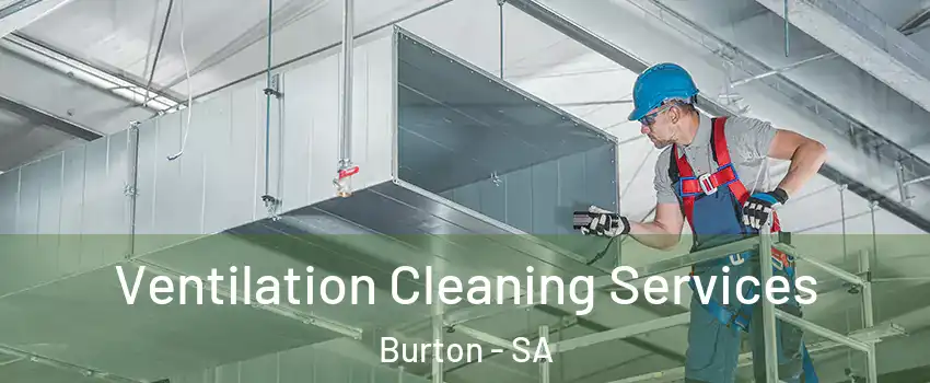  Ventilation Cleaning Services Burton - SA