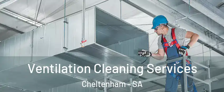 Ventilation Cleaning Services Cheltenham - SA