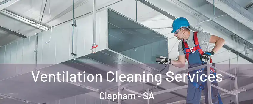 Ventilation Cleaning Services Clapham - SA