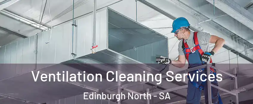 Ventilation Cleaning Services Edinburgh North - SA