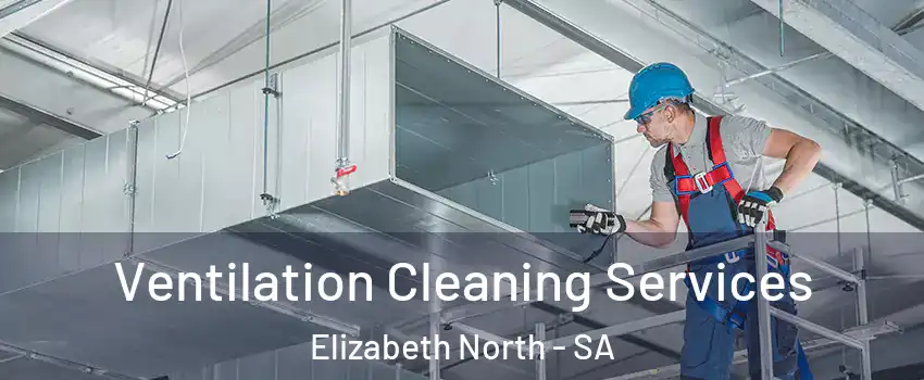  Ventilation Cleaning Services Elizabeth North - SA