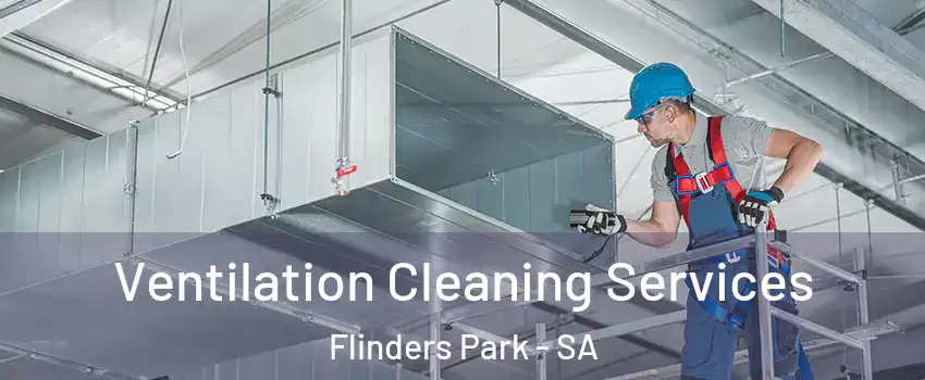 Ventilation Cleaning Services Flinders Park - SA