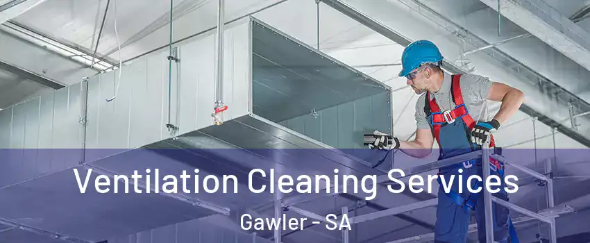 Ventilation Cleaning Services Gawler - SA