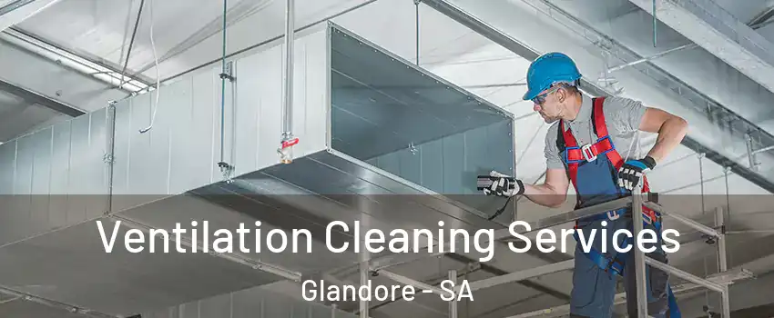 Ventilation Cleaning Services Glandore - SA