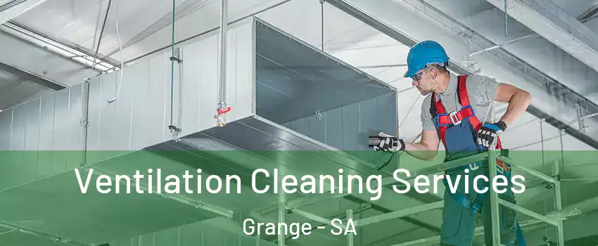 Ventilation Cleaning Services Grange - SA