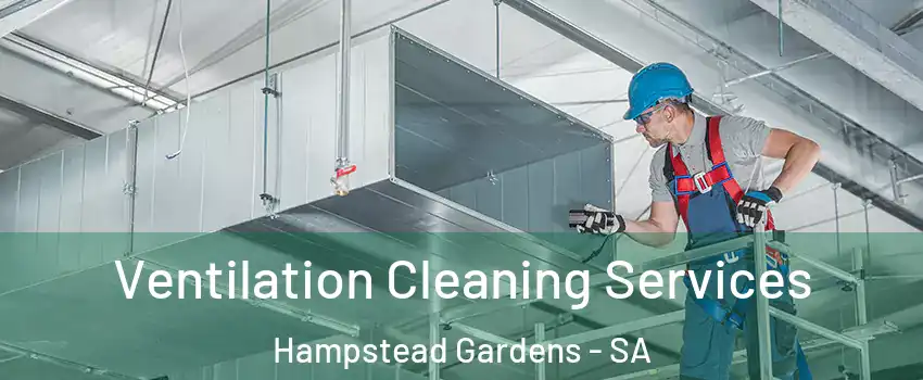 Ventilation Cleaning Services Hampstead Gardens - SA