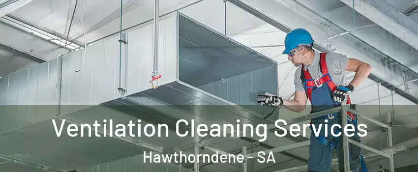 Ventilation Cleaning Services Hawthorndene - SA
