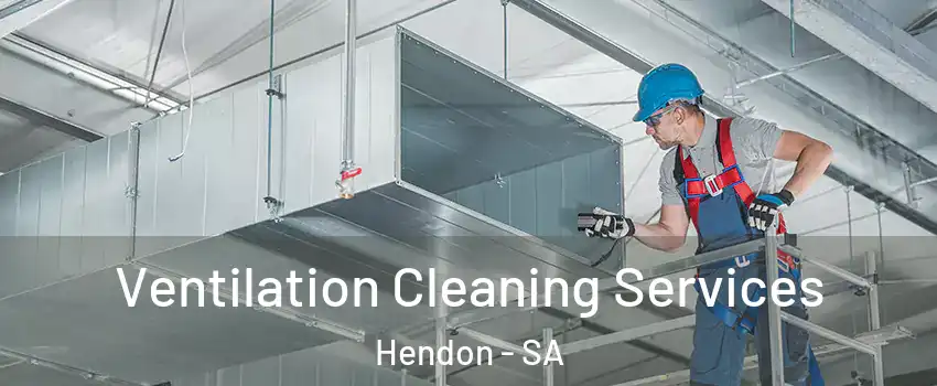 Ventilation Cleaning Services Hendon - SA