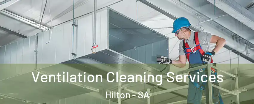 Ventilation Cleaning Services Hilton - SA