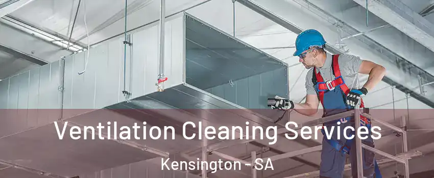 Ventilation Cleaning Services Kensington - SA