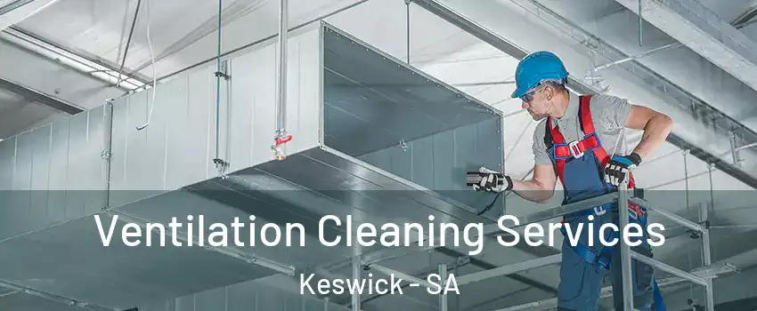 Ventilation Cleaning Services Keswick - SA