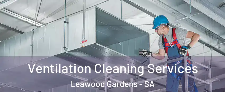 Ventilation Cleaning Services Leawood Gardens - SA
