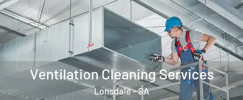 Ventilation Cleaning Services Lonsdale - SA