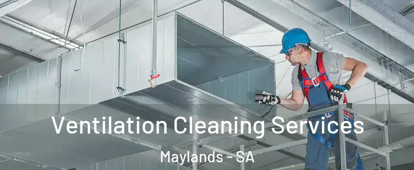 Ventilation Cleaning Services Maylands - SA