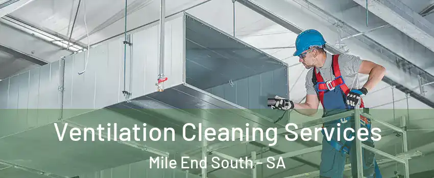 Ventilation Cleaning Services Mile End South - SA