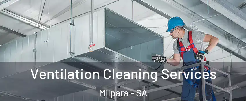 Ventilation Cleaning Services Milpara - SA