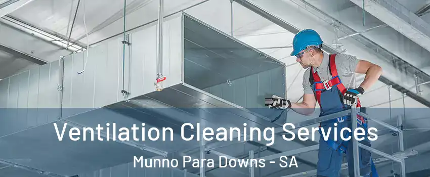 Ventilation Cleaning Services Munno Para Downs - SA