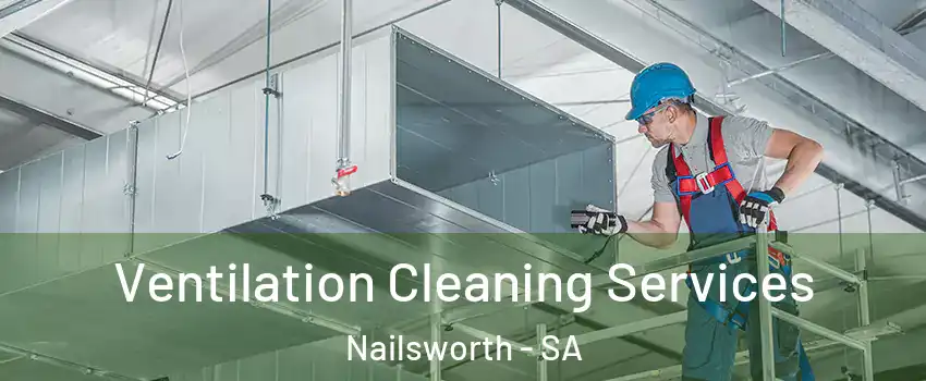 Ventilation Cleaning Services Nailsworth - SA