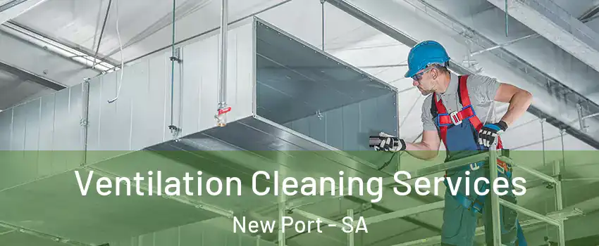 Ventilation Cleaning Services New Port - SA