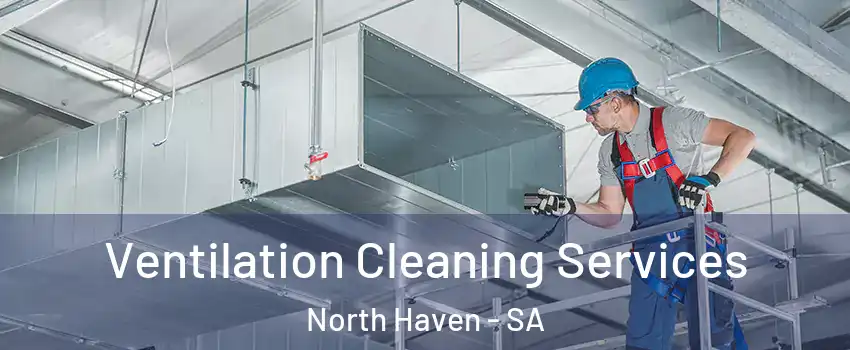 Ventilation Cleaning Services North Haven - SA