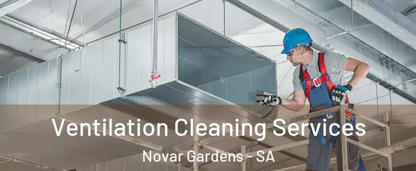 Ventilation Cleaning Services Novar Gardens - SA