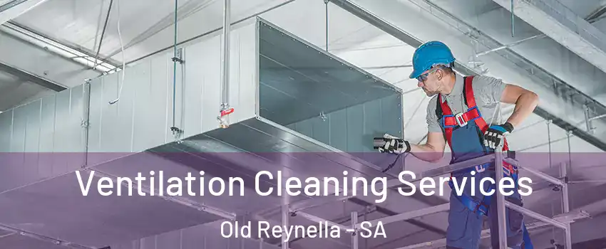 Ventilation Cleaning Services Old Reynella - SA