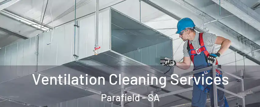 Ventilation Cleaning Services Parafield - SA