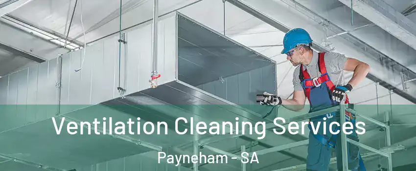 Ventilation Cleaning Services Payneham - SA