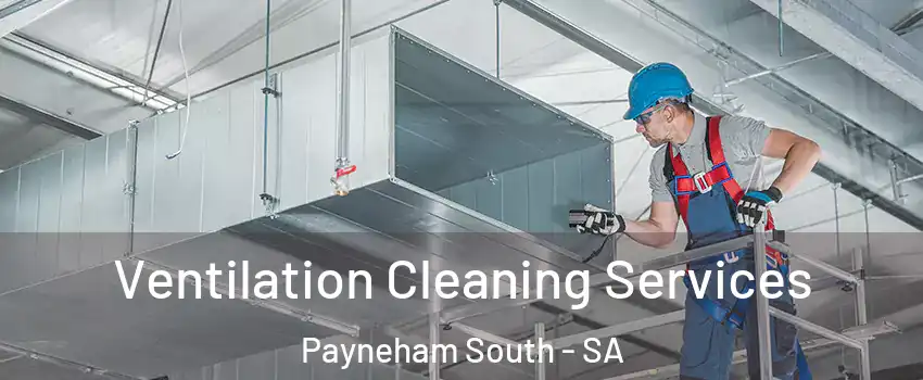 Ventilation Cleaning Services Payneham South - SA
