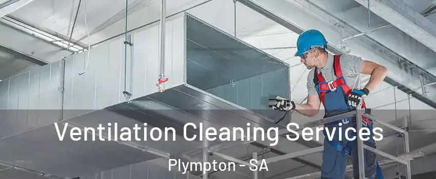 Ventilation Cleaning Services Plympton - SA