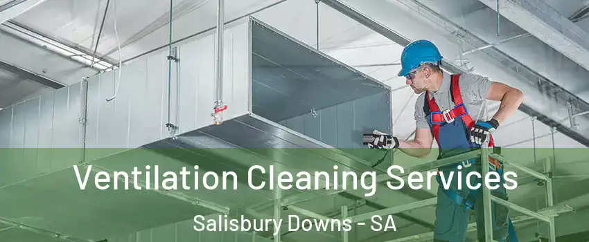 Ventilation Cleaning Services Salisbury Downs - SA