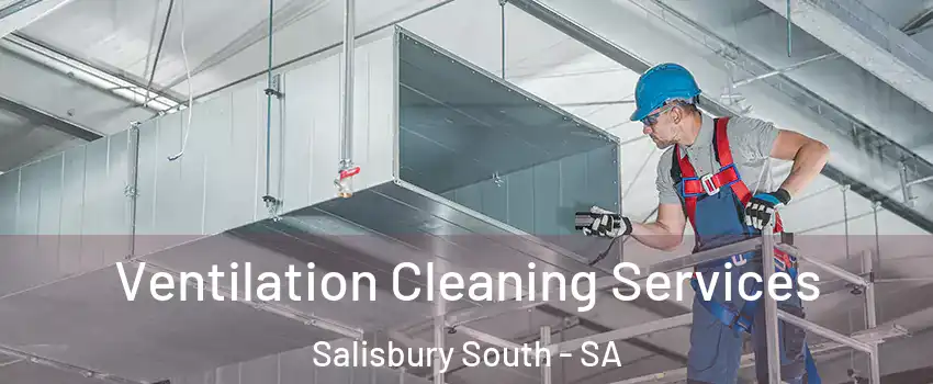 Ventilation Cleaning Services Salisbury South - SA