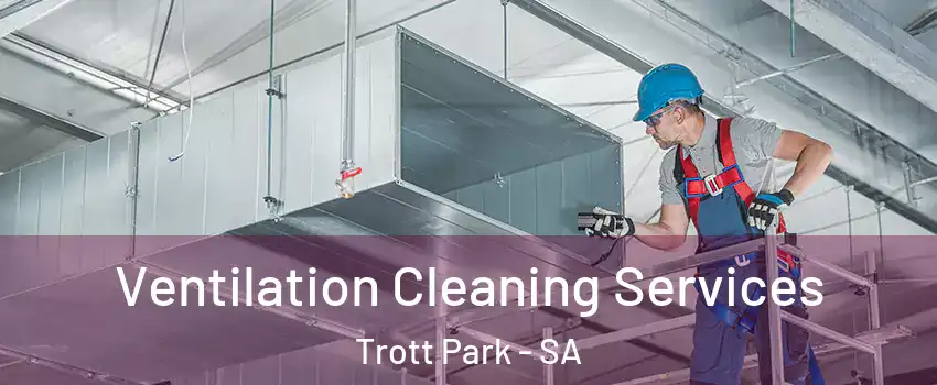 Ventilation Cleaning Services Trott Park - SA