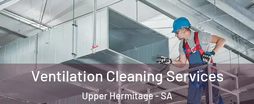 Ventilation Cleaning Services Upper Hermitage - SA