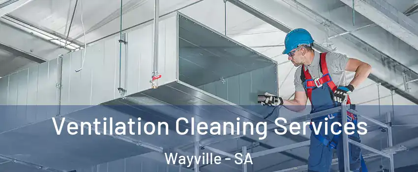 Ventilation Cleaning Services Wayville - SA