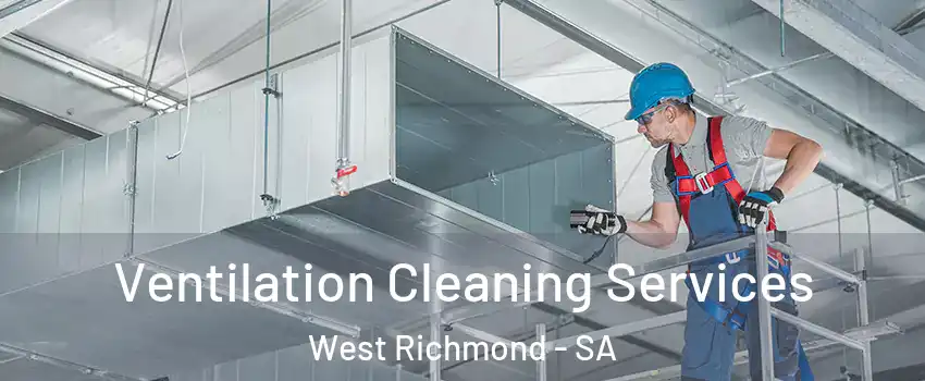Ventilation Cleaning Services West Richmond - SA
