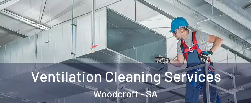Ventilation Cleaning Services Woodcroft - SA