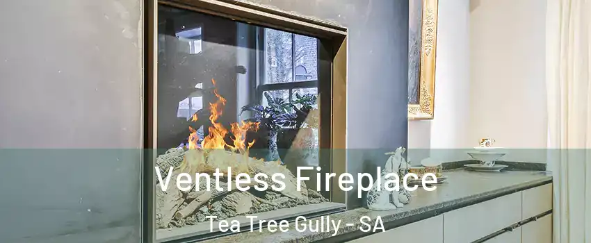 Ventless Fireplace Tea Tree Gully - SA